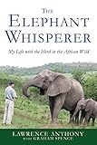 The Elephant Whisperer My Life With The Herd In The African Wild
