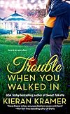 Trouble When You Walked In