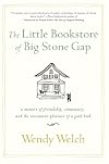 The Little Bookstore of Big Stone Gap: a memoir of friendship, community, and the uncommon pleasure of a good book