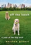 Off the Leash: A Year at the Dog Park