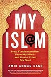 My Isl@m : how fundamentalism stole my mind--and doubt freed my soul
