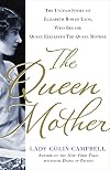 The Queen Mother: The Untold Story of Elizabeth Bowes Lyon, Who Became Queen Elizabeth The Queen Mother
