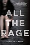 All the Rage: A Novel