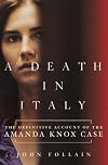 A Death in Italy: The Definitive Account of the Amanda Knox Case