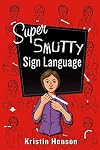 Super Smutty Sign Language