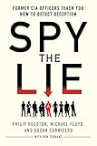 Spy The Lie Former Cia Officers Teach You How To Detect Deception