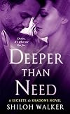 Deeper Than Need: A Secrets & Shadows Novel
