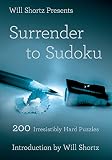 Will Shortz Presents Surrender To Sudoku 200 Irresistibly Hard Puzzles