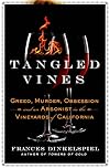Tangled Vines: Greed, Murder, Obsession, and an Arsonist in the Vineyards of California