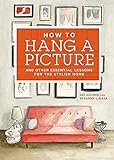 How To Hang A Picture And Other Essential Lessons For A Stylish Home