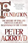 Foundation: The History of England from Its Earliest Beginnings to the Tudors