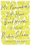 Mr Penumbras 24hour Bookstore A Novel