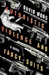 Futuristic Violence and Fancy Suits