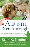 Autism Breakthrough: The Groundbreaking Method That Has Helped Families All Over the World
