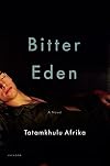 Bitter Eden: A Novel