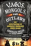 Vagos, Mongols, and Outlaws: My Infiltration of America's Deadliest Biker Gangs