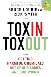 Toxin Toxout: Getting Harmful Chemicals Out of Our Bodies and Our World