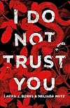I Do Not Trust You: A Novel