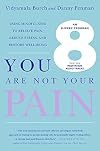 You Are Not Your Pain: Using Mindfulness to Relieve Pain, Reduce Stress, and Restore Well-Being---An Eight-Week Program