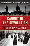 Caught in the Revolution: Petrograd, Russia, 1917 - A World on the Edge