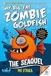 The SeaQuel: My Big Fat Zombie Goldfish (My Big Fat Zombie Goldfish, 2)
