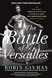 The Battle of Versailles: The Night American Fashion Stumbled into the Spotlight and Made History