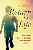 Return To Life Extraordinary Cases Of Children Who Remember Past Lives