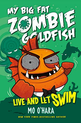 Cover of My Big Fat Zombie Goldfish: Live and Let Swim