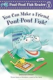 You Can Make A Friend Poutpout Fish