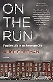 On The Run Fugitive Life In An American City