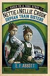 Nettie and Nellie Crook: Orphan Train Sisters (Based on a True Story)
