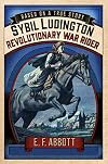 Sybil Ludington: Revolutionary War Rider (Based on a True Story)