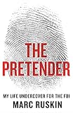 The Pretender My Life Undercover For The Fbi
