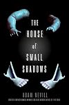 The House of Small Shadows