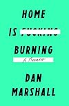 Home Is Burning: A Memoir