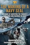 The Making of a Navy SEAL: My Story of Surviving the Toughest Challenge and Training the Best