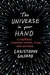 The Universe in Your Hand: A Journey Through Space, Time and Beyond