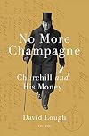 No More Champagne: Churchill and His Money
