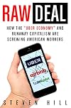 Raw Deal: How the "Uber Economy" and Runaway Capitalism Are Screwing American Workers