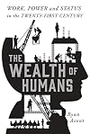 The Wealth of Humans: Work, Power, and Status in the Twenty-first Century