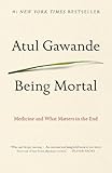 Being Mortal Medicine And What Matters In The End