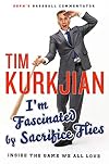 I'm Fascinated by Sacrifice Flies: Inside the Game We All Love
