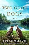 Two Good Dogs: A Novel