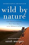 Wild By Nature From Siberia To Australia Three Years Alone In The Wilderness On Foot
