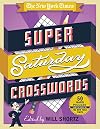 The New York Times Super Saturday Crosswords: 50 Hard Puzzles: From the Pages of The New York Times