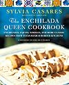 The Enchilada Queen Cookbook: Enchiladas, Fajitas, Tamales, and More Classic Recipes from Texas-Mexico Border Kitchens