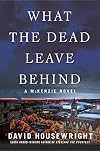 What the Dead Leave Behind