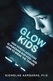 Glow Kids How Screen Addiction Is Hijacking Our Kidsand How To Break The Trance