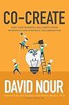 Co-Create: How Your Business Will Profit from Innovative and Strategic Collaboration