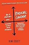 Radical Candor: Be a Kick-Ass Boss Without Losing Your Humanity - Kim Scott
